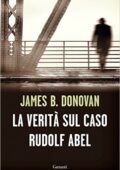 James B. Donovan - La verità sul caso Rudolf Abel (2015)