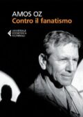 Amos Oz - Contro il fanatismo (2015)