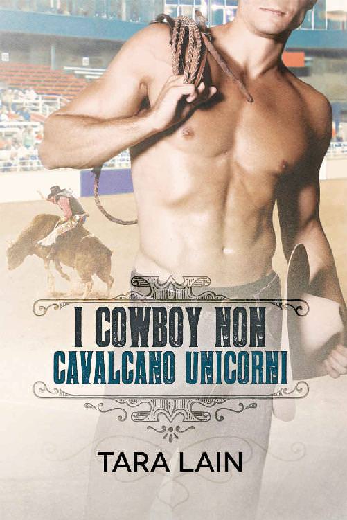 Tara Lain – I cowboy non… Vol. 2. I cowboy non cavalcano unicorni (2018)