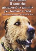 Mikael Lindnord - Il cane che attraversò la giungla per tornare a casa (2016)