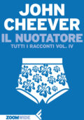 img John Cheever - Il nuotatore. Tutti i racconti Vol. IV (2014)
