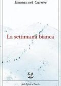 Emmanuel Carrère - La settimana bianca (2014)