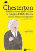 Gilbert Keith Chesterton - Tutti i racconti gialli e tutte le indagini di Padre Brown (2012)