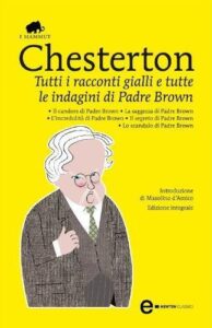 Gilbert Keith Chesterton – Tutti i racconti gialli e tutte le indagini di Padre Brown (2012)