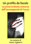 img Valerio Tagliaferri - Un profilo da favola. La prima inchiesta notturna dell