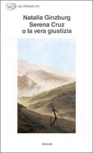 Natalia Ginzburg – Serena Cruz o la Vera Giustizia (1990)