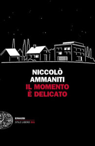 Niccolò Ammaniti – Il momento è delicato (2012)