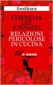 Cornelia Lee Johnson – Relazioni pericolose in cucina (2014)
