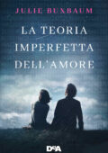 Julie Buxbaum - La teoria imperfetta dell'amore (2018)