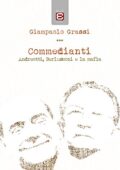 img Giampaolo Grassi - Giulio Ranucci - Commedianti: Andreotti, Berlusconi e la mafia(2018)