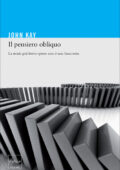 img John Kay - Il pensiero obliquo. La strada più breve spesso non è una linea retta (2011)