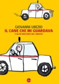 Giovanni Ubezio - Il cane che mi guardava. E altri racconti del taxista (2014)