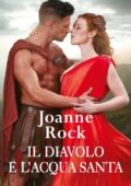 Joanne Rock - Il diavolo e l'acqua santa (2013)