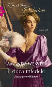 Amanda Weaver – The Grantham Girl Vol. 1. Il duca infedele (2017)