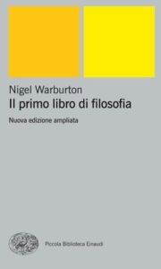 Nigel Warburton – Il primo libro di filosofia Nuova edizione ampliata (2014)