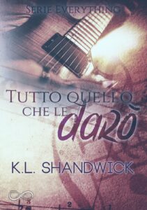 K.L. Shandwick – Serie Everything Vol. 2. Tutto quello che le darò (2019)