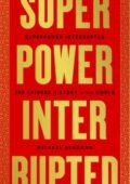 Michael Schuman - Superpower Interrupted: The Chinese History of the World (2020)