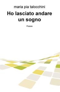 Maria Pia Talocchini – Ho lasciato andare un sogno (2020)