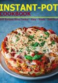 img Theodore J Matela - Instant-Pot Cookbook: 600 Recipes Slow Cooker - Easy - Fresh - Delicious (2