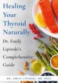 img Emily Lipinski - Healing Your Thyroid Naturally: Dr. Emily Lipinski