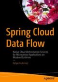 img Felipe Gutierrez - Spring Cloud Data Flow: Native Cloud Orchestration Services for Microservice