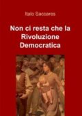 img Italo Saccares - Non ci resta che la Rivoluzione Democratica (2020)
