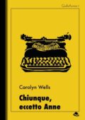img Carolyn Wells - Chiunque, eccetto Anne (2020)