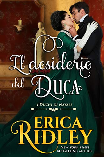 Il desiderio del duca (i duchi di natale Vol. 8) di [Erica Ridley, Ernesto Pavan]