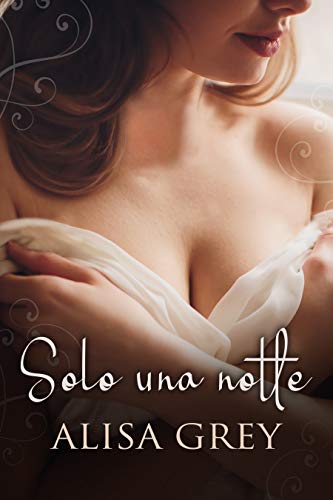 SOLO UNA NOTTE di [Alisa Grey]