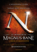Cassandra Clare, Sarah Rees Brennan - Le cronache di Magnus Bane 4. L'erede di mezzanotte (2013)