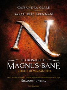 Cassandra Clare, Sarah Rees Brennan – Le cronache di Magnus Bane 4. L’erede di mezzanotte (2013)