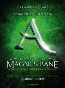Cassandra Clare, Sarah Rees Brennan – Le cronache di Magnus Bane – 8. Un regalo di compleanno per Alec (2014)