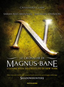 Cassandra Clare, Sarah Rees Brennan, Maureen Johnson – Le cronache di Magnus Bane – 9. L’ultima sfida dell’Istituto di New York (2014)