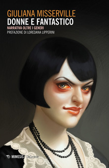 Donne e fantastico. Narrativa oltre i generi - Giuliana Misserville - copertina