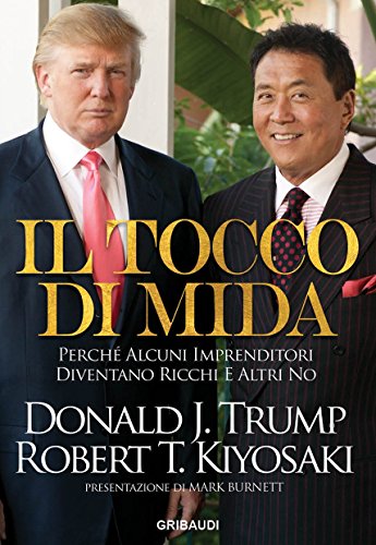 Il Tocco di Mida: Perché alcuni imprenditori diventano ricchi e altri no di [Robert T. Kiyosaki]