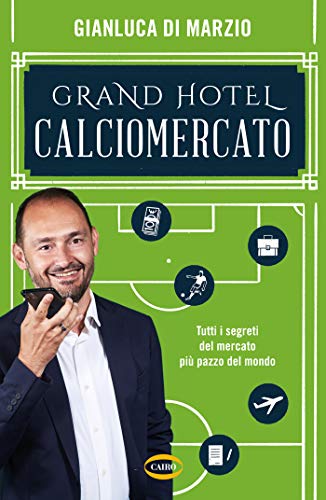 Grand Hotel Calciomercato di [Gianluca Di Marzio]