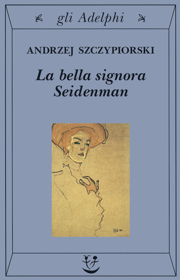 La bella signora Seidenman | Andrzej Szczypiorski - Adelphi Edizioni