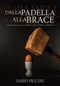 Fabio Piccini - Dalla padella alla brace. Come districarsi nella giungla delle teorie nutrizionali (2016)