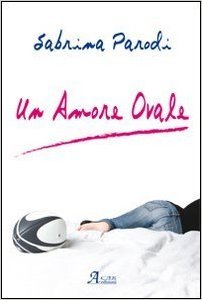 Sabrina Parodi – Un amore ovale (2012)