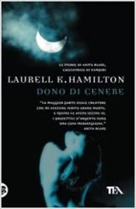 Laurell K. Hamilton – Anita Blake Vol. 7. Dono di cenere (2009)