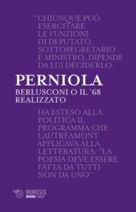 Mario Perniola – Berlusconi o il ’68 realizzato (2018)
