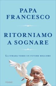 Papa Francesco – Ritorniamo a sognare (2020)