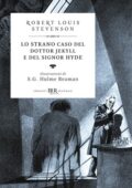 Robert Louis Stevenson - Lo strano caso del dottor Jekyll e del signor Hyde. Ediz. illustrata (2020)