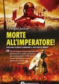 Douglas Jackson - Morte all'imperatore! (2013)