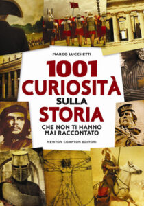 Marco Lucchetti – 1001 curiosità sulla storia che non ti hanno mai raccontato (2013)