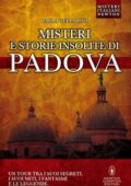 Paola Tellaroli - Misteri e storie insolite di Padova (2015)