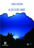img Paola Ruzzini - Al di là del mare ...