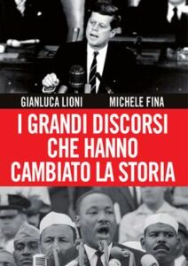 Michele Fina, Gianluca Lioni – I grandi discorsi che hanno cambiato la storia (2017)