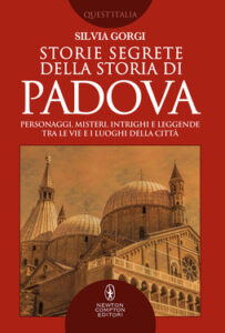 Silvia Gorgi – Storie segrete della storia di Padova (2017)