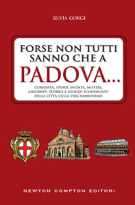 Silvia Gorgi – Forse non tutti sanno che a Padova… (2017)